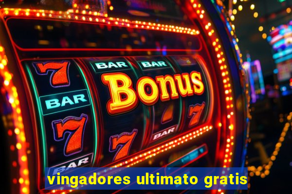 vingadores ultimato gratis